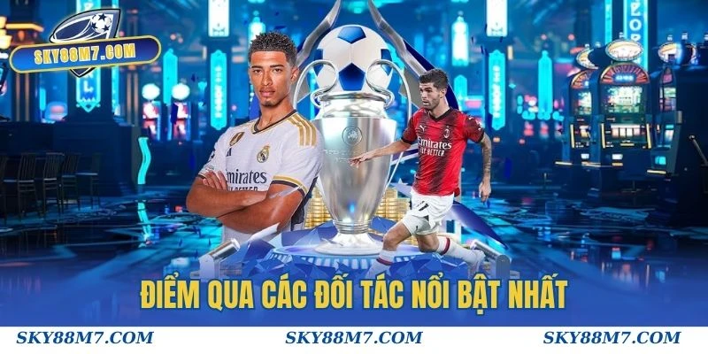 Điểm qua các đối tác nổi bật của có trong sảnh Thể thao Sky88