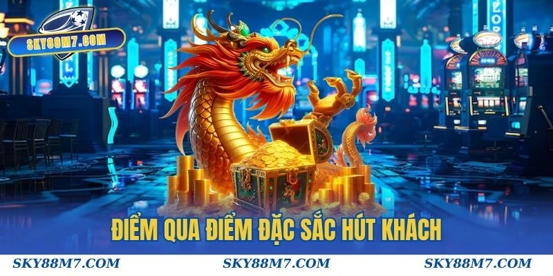 Điểm qua điểm đặc sắc hút khách chỉ có ở game Siêu Hũ Tứ Linh